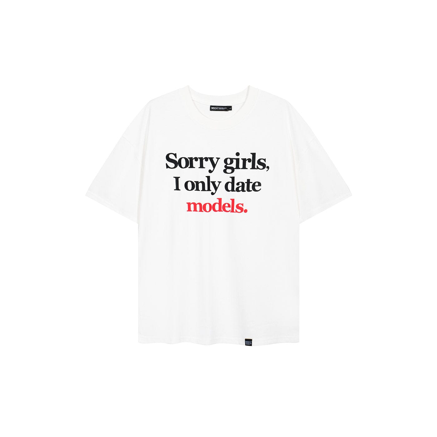 WCC Sorry Girls I Only Date Models Slogan T-Shirt, premium urban and streetwear designers apparel on PROJECTISR.com, WCC