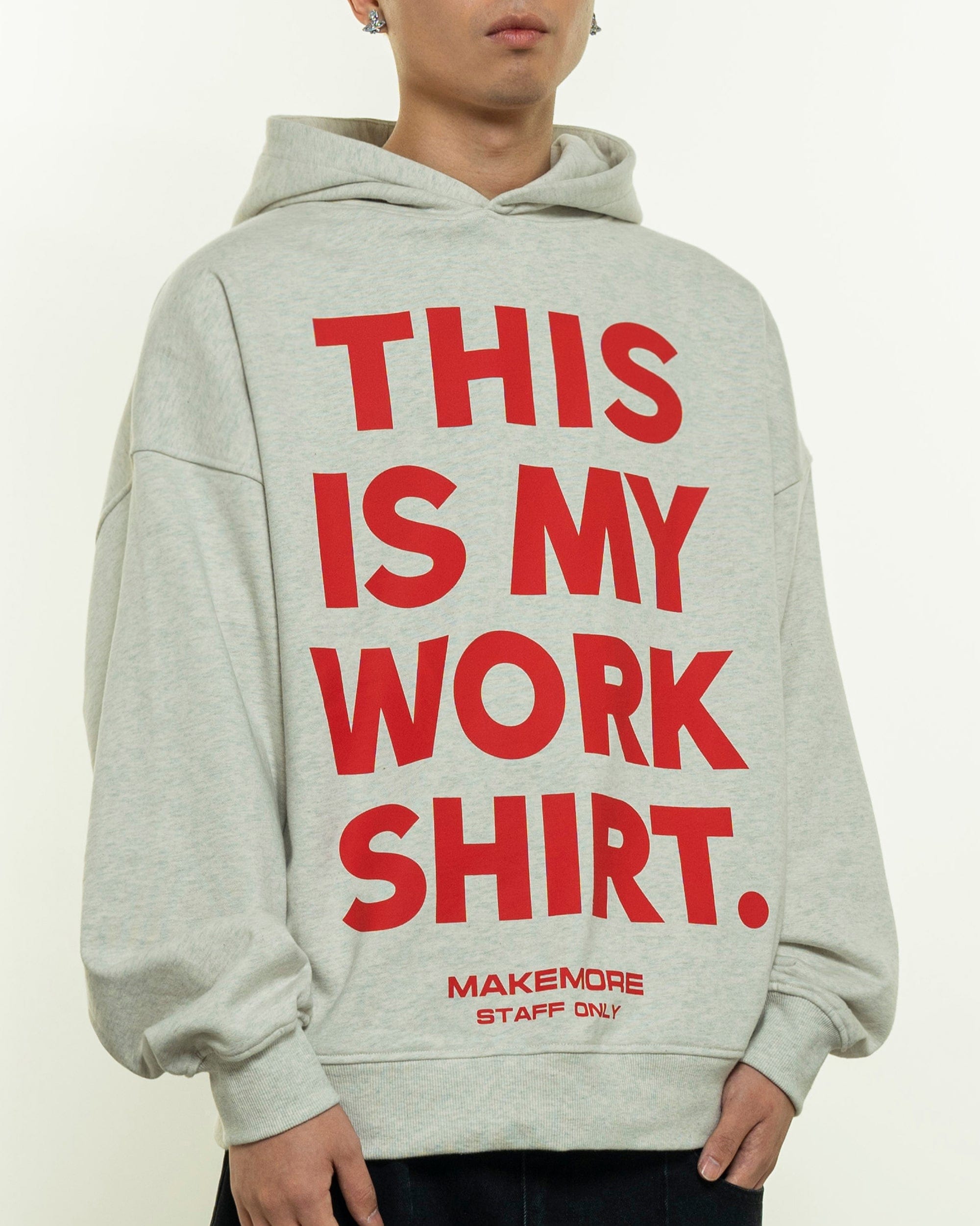 MAKEMORE THIS IS MY WORK SHIRT Hoodie, premium urban and streetwear designers apparel on PROJECTISR.com, MAKEMORE